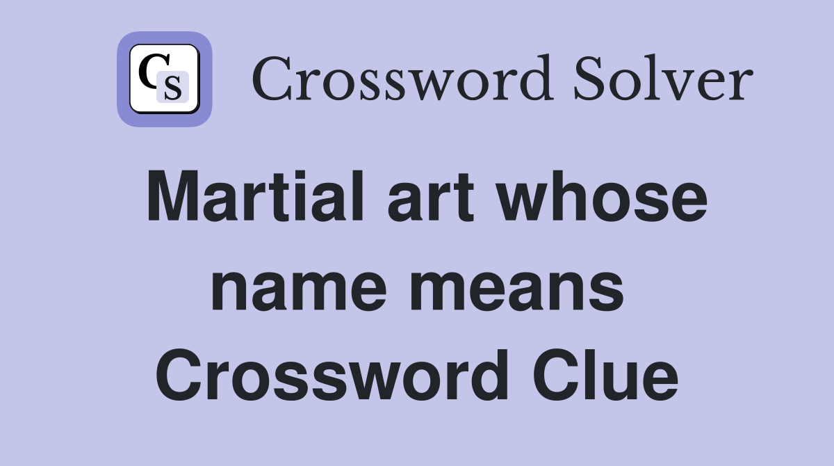 Martial art whose name means sword way crossword clue answers